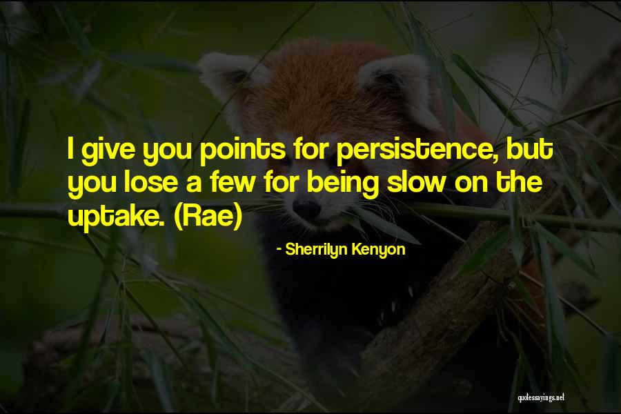 Being Slow Quotes By Sherrilyn Kenyon Being Slow Quotes By Sherrilyn Kenyon
