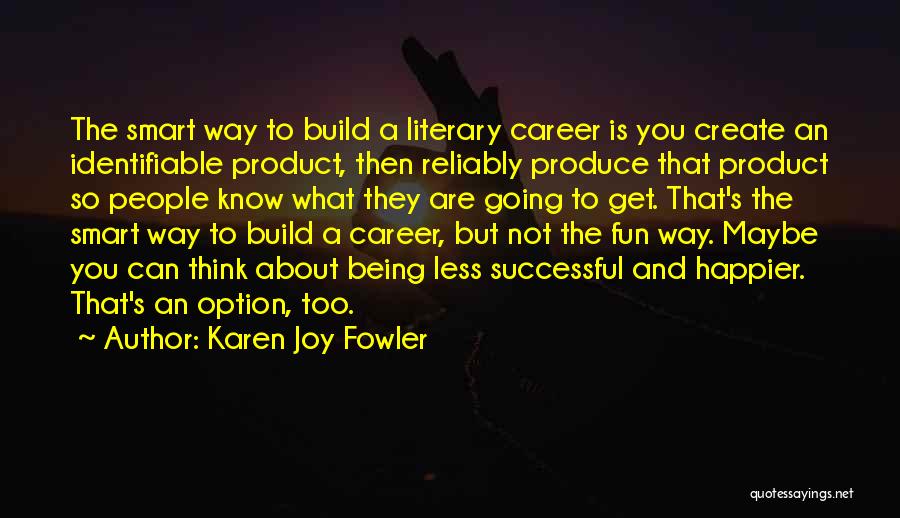 Being Smart And Successful Quotes By Karen Joy Fowler