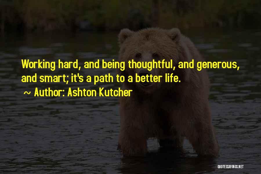 Being Smart And Working Hard Quotes By Ashton Kutcher