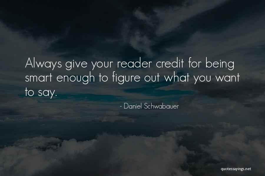 Being Smart Is Not Enough Quotes By Daniel Schwabauer Being Smart Is Not Enough Quotes By Daniel Schwabauer