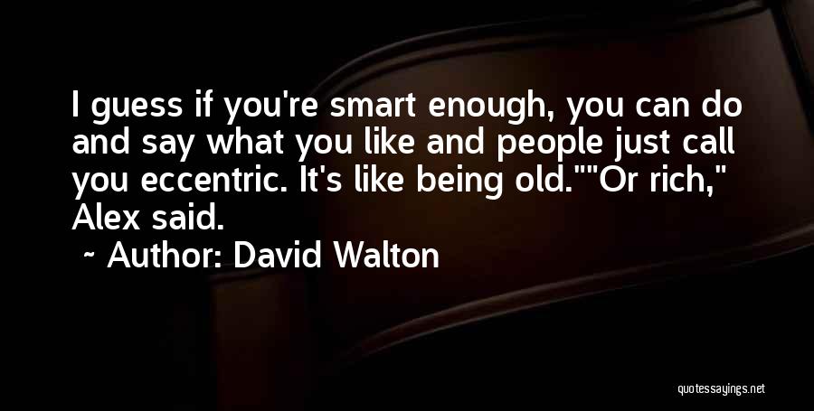 Being Smart Is Not Enough Quotes By David Walton