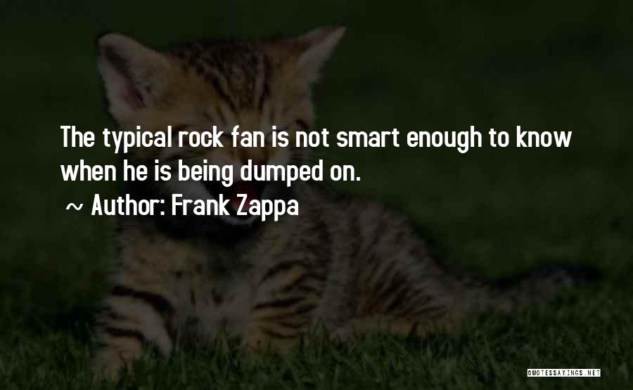 Being Smart Is Not Enough Quotes By Frank Zappa