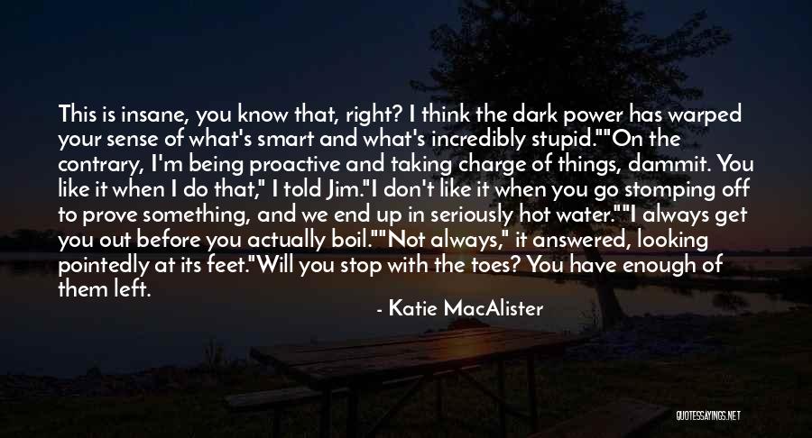 Being Smart Is Not Enough Quotes By Katie MacAlister Being Smart Is Not Enough Quotes By Katie MacAlister