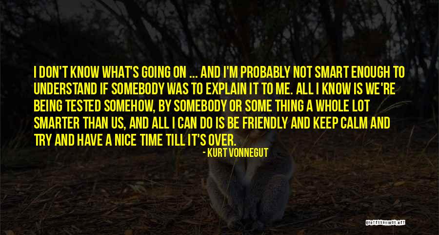 Being Smart Is Not Enough Quotes By Kurt Vonnegut