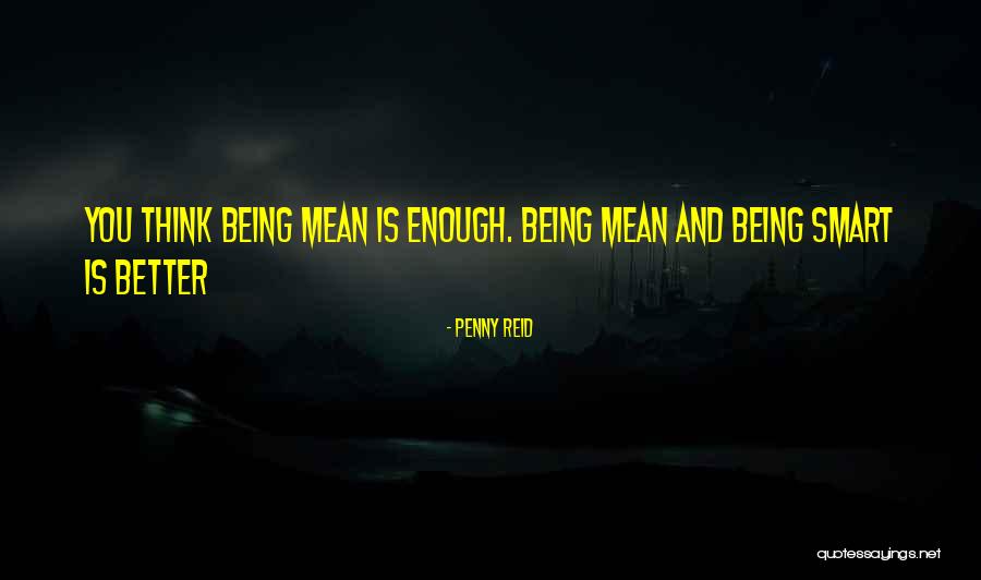 Being Smart Is Not Enough Quotes By Penny Reid Being Smart Is Not Enough Quotes By Penny Reid
