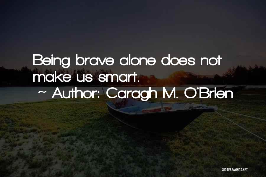 Being Smart Quotes By Caragh M. O'Brien