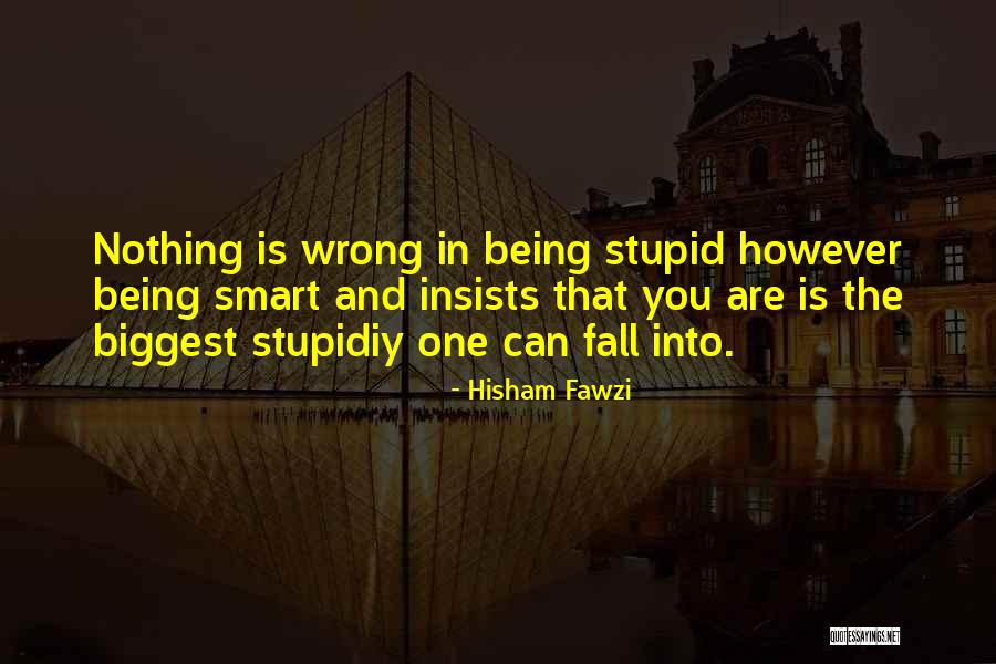 Being Smart Quotes By Hisham Fawzi