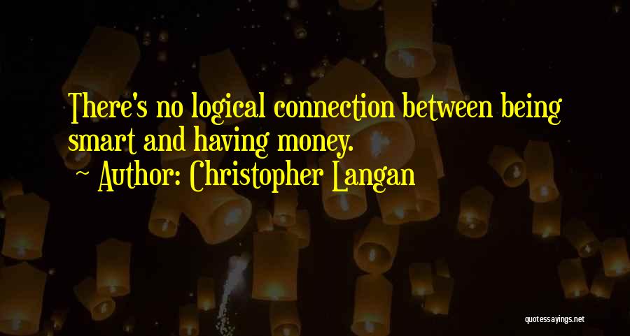 Being Smart With Money Quotes By Christopher Langan