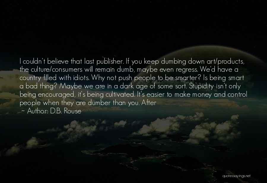 Being Smart With Money Quotes By D.B. Rouse