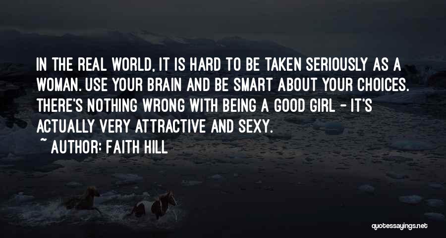 Being Smart Woman Quotes By Faith Hill Being Smart Woman Quotes By Faith Hill