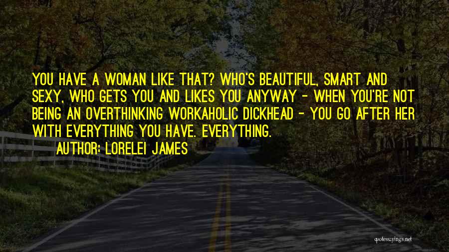 Being Smart Woman Quotes By Lorelei James