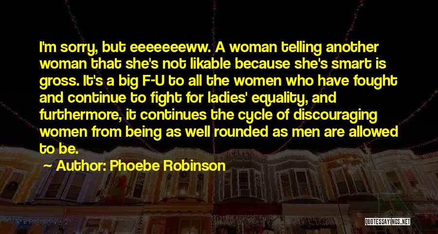 Being Smart Woman Quotes By Phoebe Robinson