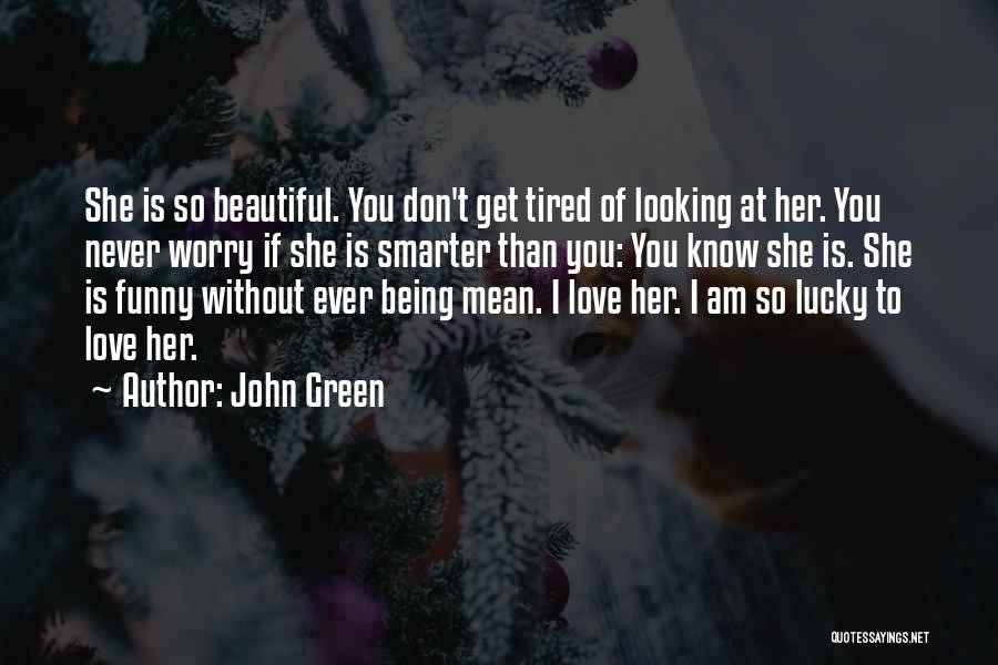 Being Smarter Than Beautiful Quotes By John Green