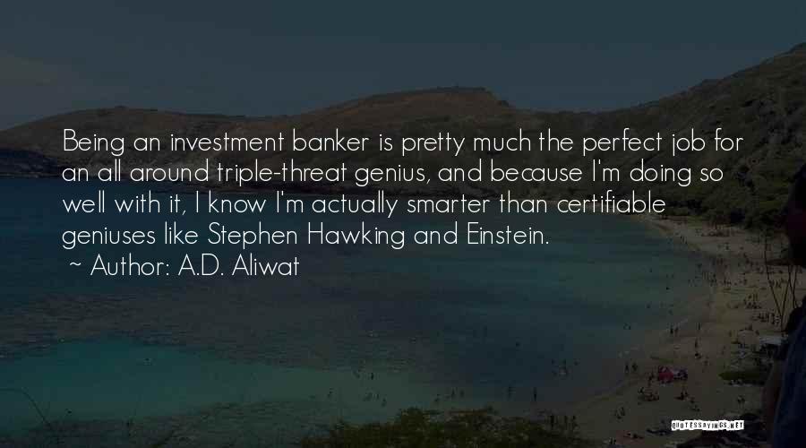 Being Smarter Than Others Quotes By A.D. Aliwat