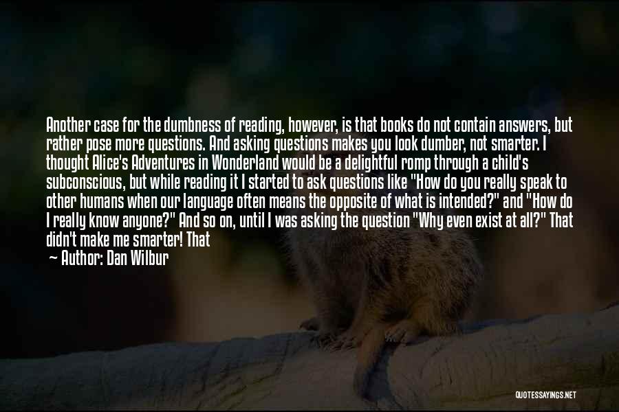 Being Smarter Than Others Quotes By Dan Wilbur