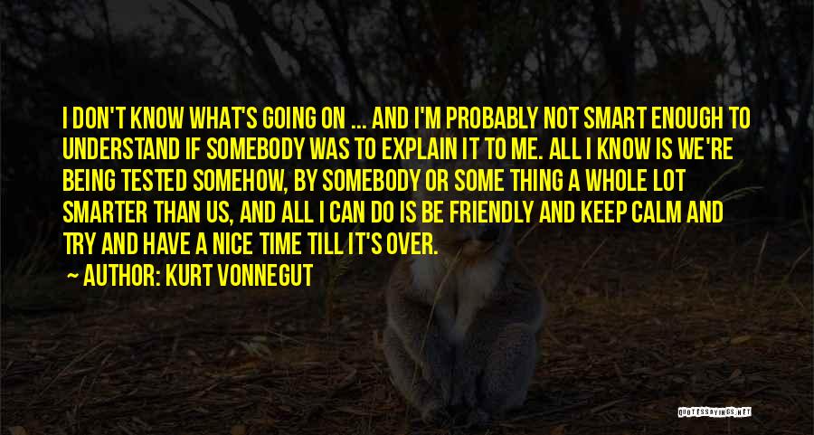 Being Smarter Than Others Quotes By Kurt Vonnegut