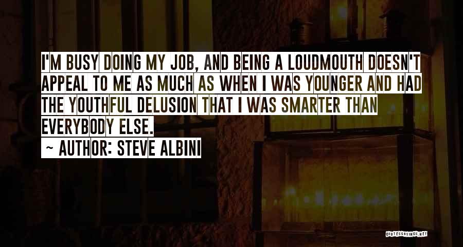 Being Smarter Than Others Quotes By Steve Albini