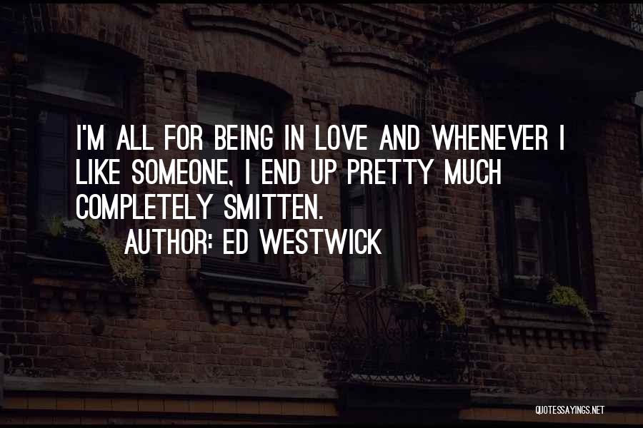 Being Smitten Quotes By Ed Westwick