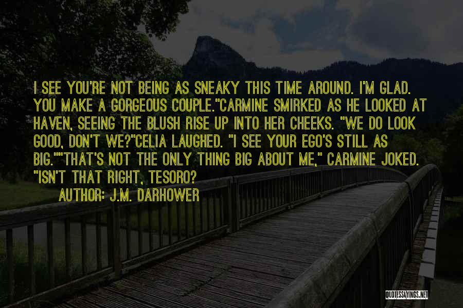 Being Sneaky Quotes By J.M. Darhower