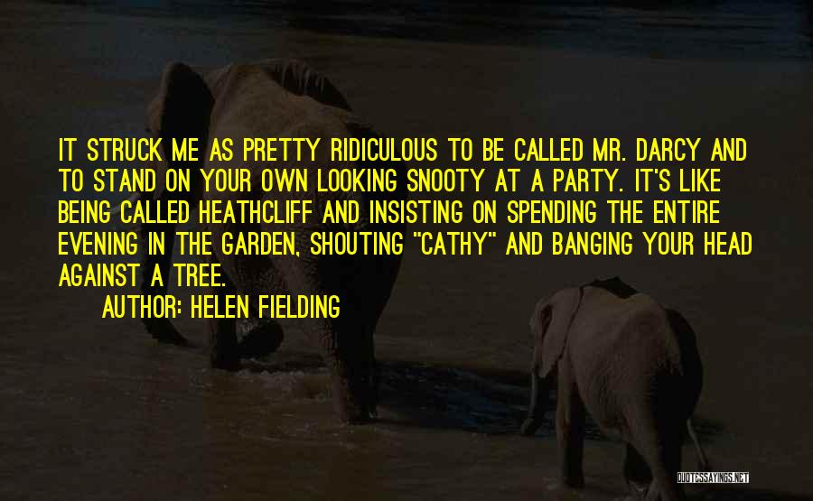 Being Snooty Quotes By Helen Fielding