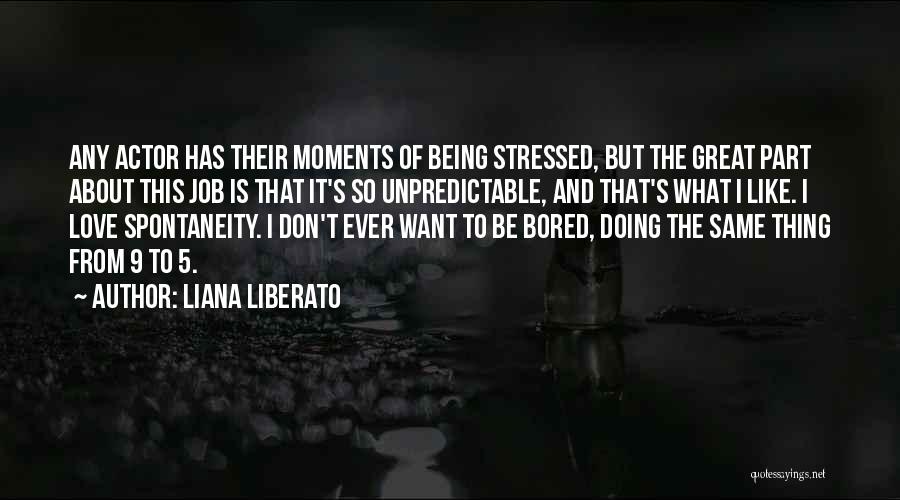 Being So Bored Quotes By Liana Liberato