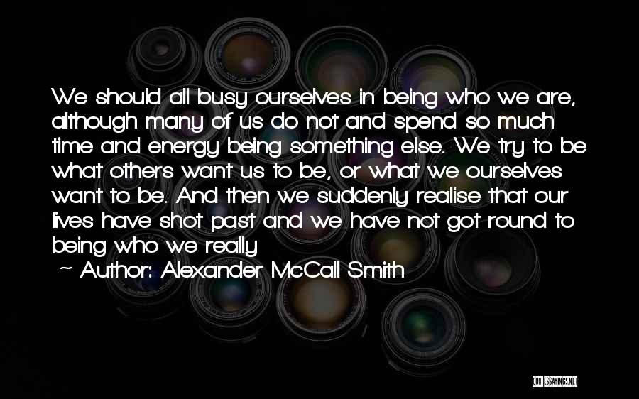 Being So Busy Quotes By Alexander McCall Smith