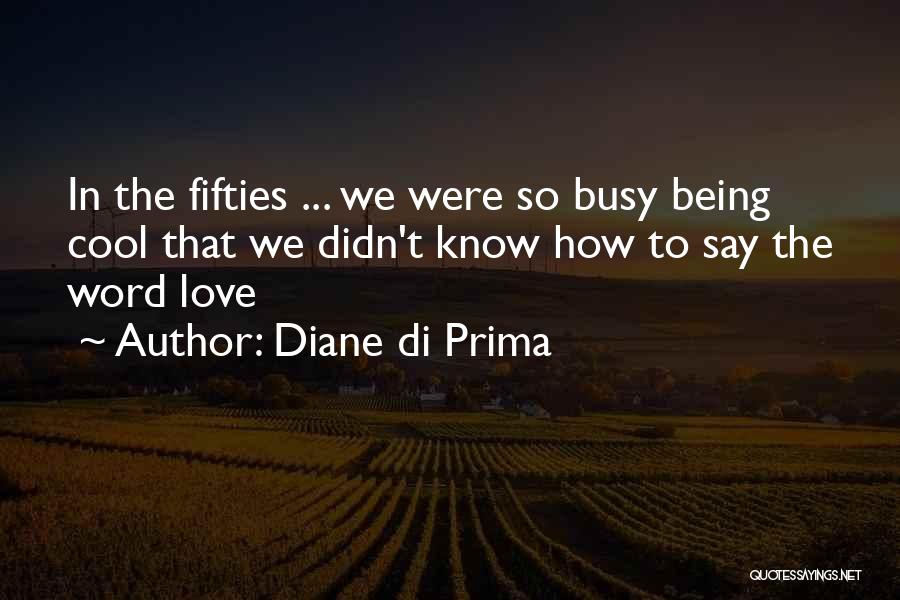 Being So Busy Quotes By Diane Di Prima