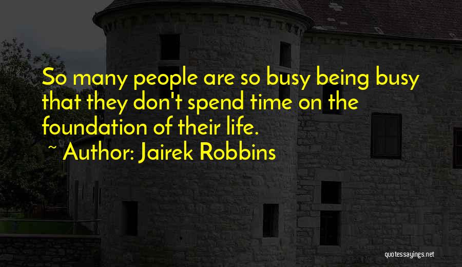 Being So Busy Quotes By Jairek Robbins