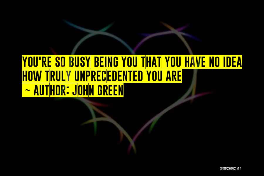 Being So Busy Quotes By John Green
