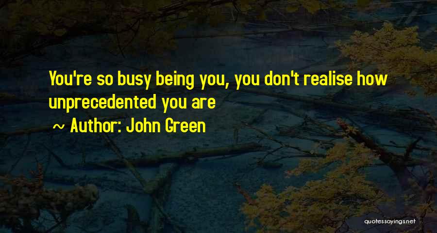 Being So Busy Quotes By John Green