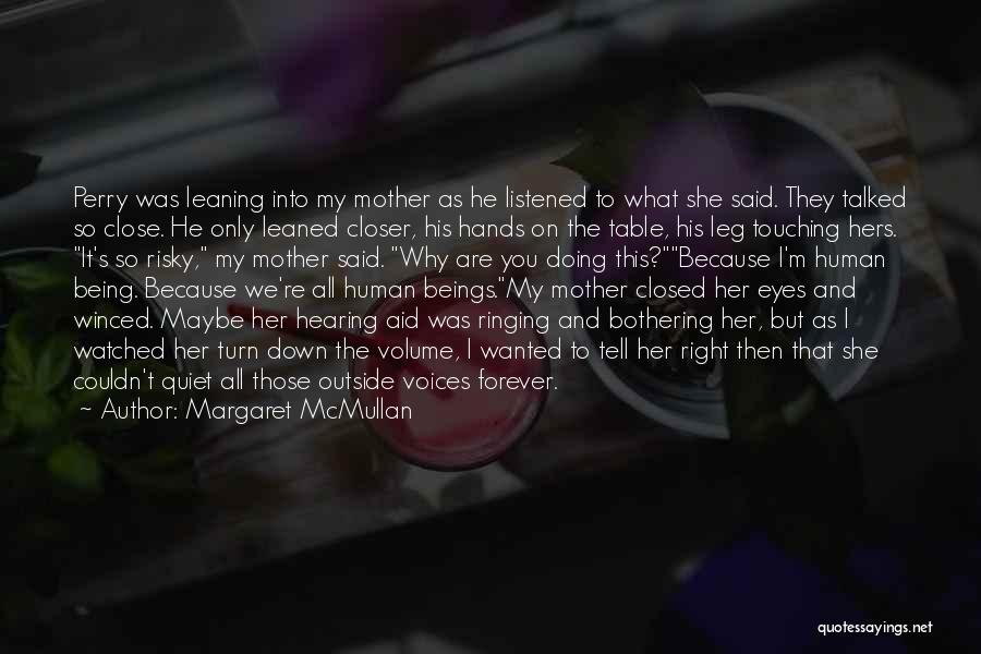 Being So Close Quotes By Margaret McMullan