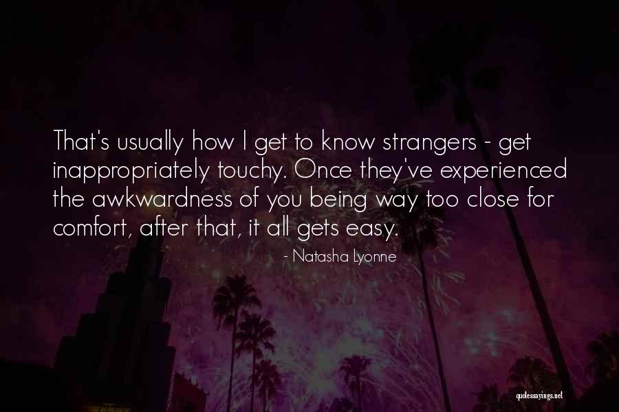 Being So Close To Someone Quotes By Natasha Lyonne Being So Close To Someone Quotes By Natasha Lyonne
