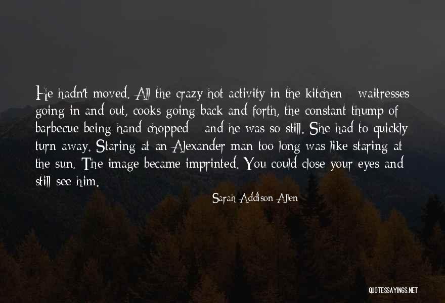 Being So Close Yet So Far Away Quotes By Sarah Addison Allen