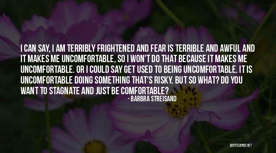 Being So Comfortable With Someone Quotes By Barbra Streisand Being So Comfortable With Someone Quotes By Barbra Streisand