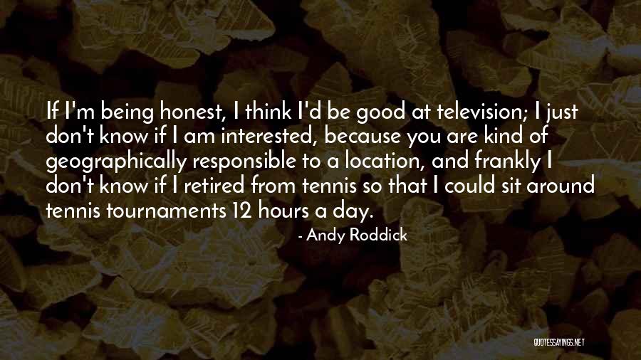 Being So Good Quotes By Andy Roddick Being So Good Quotes By Andy Roddick