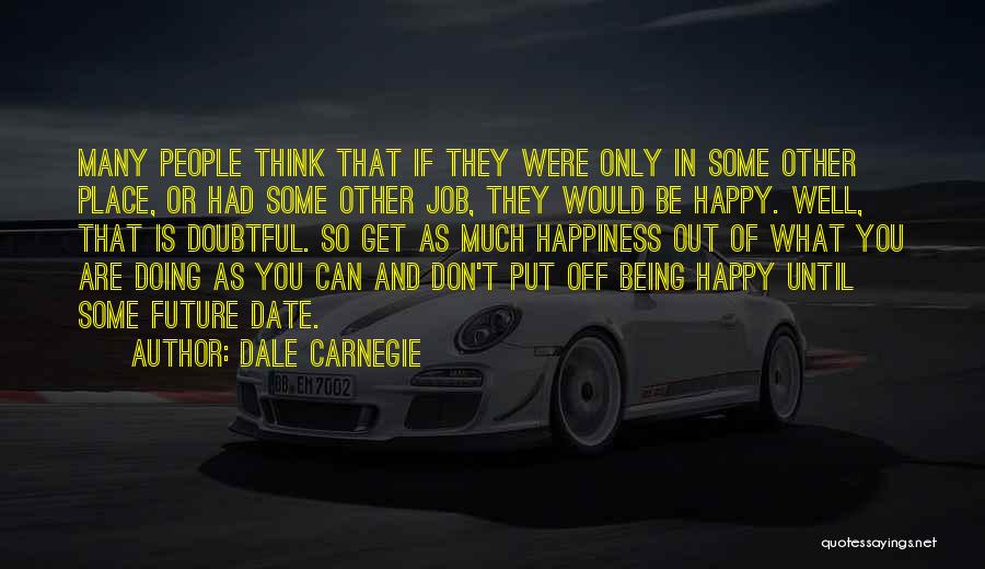 Being So Happy Quotes By Dale Carnegie