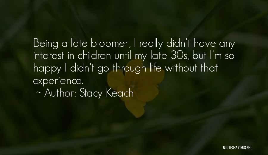 Being So Happy Quotes By Stacy Keach