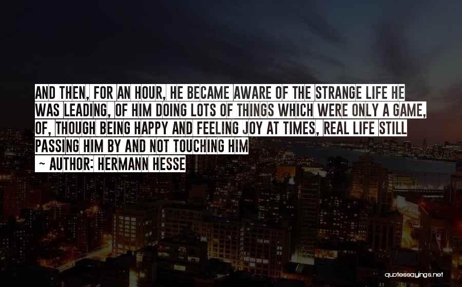 Being So Happy With Your Life Quotes By Hermann Hesse