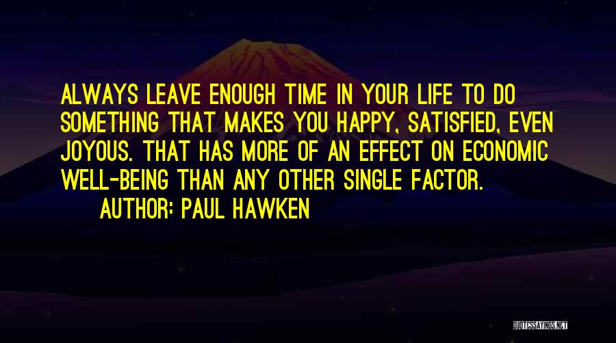 Being So Happy With Your Life Quotes By Paul Hawken