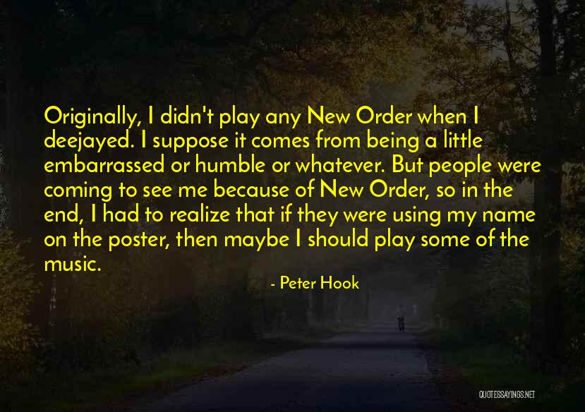 Being So Humble Quotes By Peter Hook Being So Humble Quotes By Peter Hook