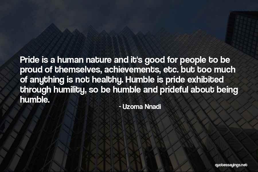 Being So Humble Quotes By Uzoma Nnadi Being So Humble Quotes By Uzoma Nnadi