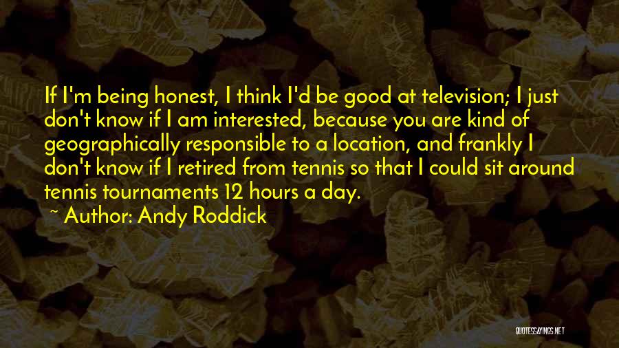 Being So Kind Quotes By Andy Roddick