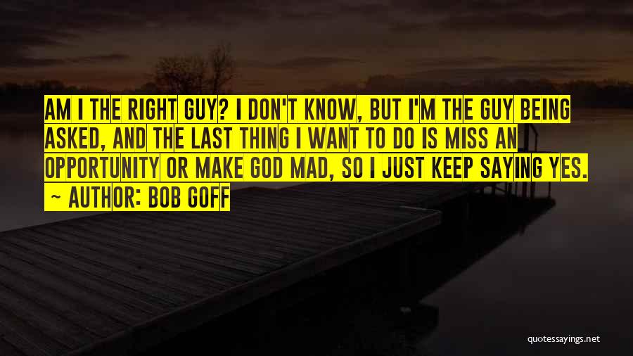 Being So Mad Quotes By Bob Goff