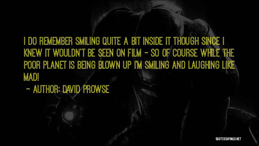 Being So Mad Quotes By David Prowse