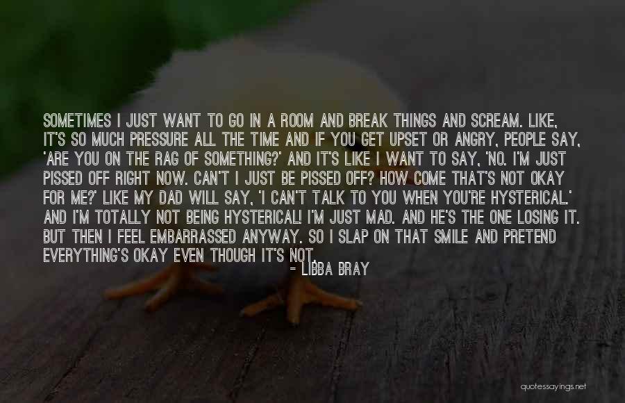 Being So Mad Quotes By Libba Bray Being So Mad Quotes By Libba Bray