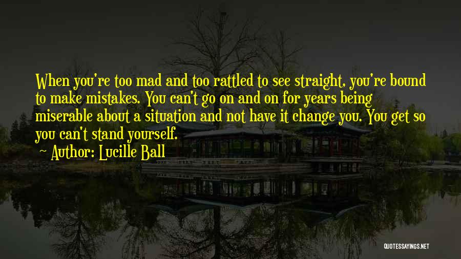 Being So Mad Quotes By Lucille Ball