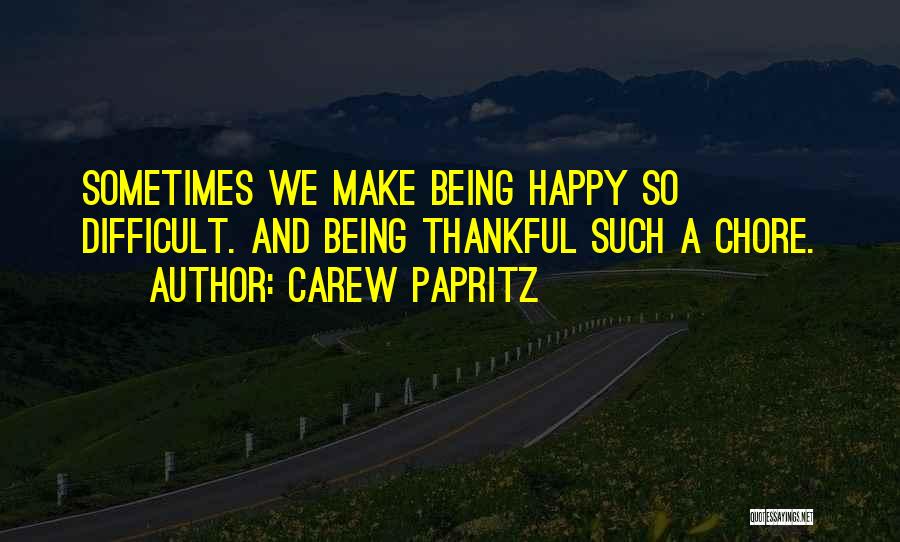 Being So Thankful Quotes By Carew Papritz