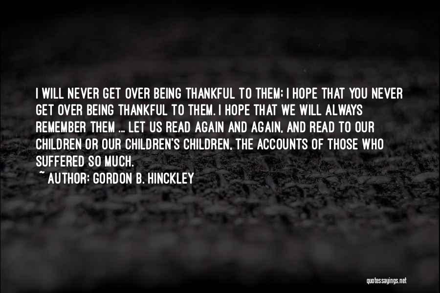 Being So Thankful Quotes By Gordon B. Hinckley