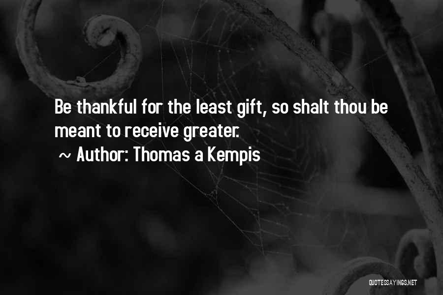 Being So Thankful Quotes By Thomas A Kempis