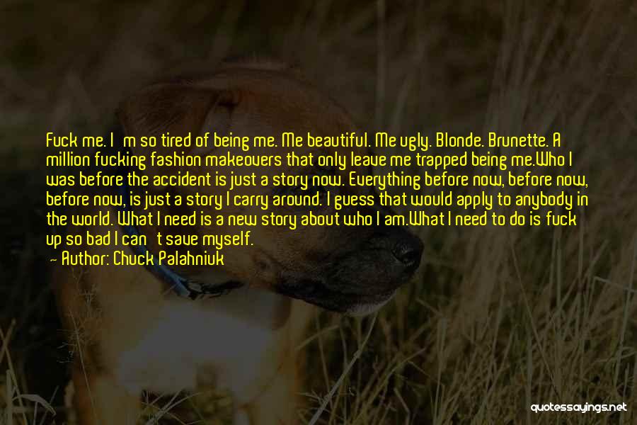 Being So Tired Quotes By Chuck Palahniuk